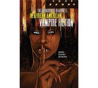 The Paradox of Blackness in African American Vampire Fiction by Jerry Rafiki Jenkins Jerry Rafiki Jenkins (Auteur)
