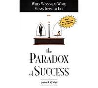 The Paradox of Success John R. O'Neil (Auteur)