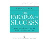 The Paradox of Success: When Winning at Work Means Losing at Life