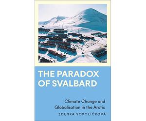 The Paradox of Svalbard: Climate Change and Globalisation in the Arctic