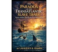 THE PARADOX OF THE TRANSATLANTIC SLAVE TRADE: Power, Position, and the Illusion of Disadvantage