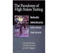 The Paradoxes of High Stakes Testing George Madaus, Jennifer Higgins, Michael Russell (Auteur)