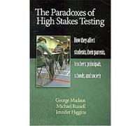 The Paradoxes of High Stakes Testing George Madaus, Jennifer Higgins, Michael Russell (Auteur)