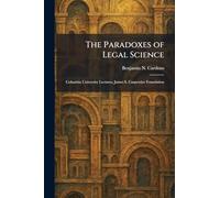 The Paradoxes of Legal Science: Columbia University Lectures. James S. Carpentier Foundation