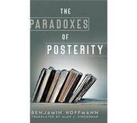 The Paradoxes of Posterity - Benjamin The Ohio State University Hoffmann - Pennsylvania State University Press - Livre en Anglais - Hardback Benjamin The Ohio State University HoffmannBenjamin The Ohi