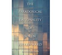 The Paradoxical Rationality of Soren Kierkegaard