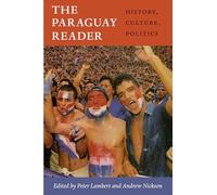 The Paraguay Reader: History, Culture, Politics