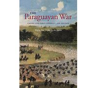 The Paraguayan War: Causes and Early Conduct