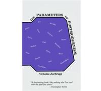 The Parameters of Postmodernism by Nicholas Zurbrugg Nicholas Zurbrugg (Auteur)