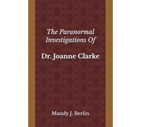 The Paranormal Investigations Of Dr. Joanne Clarke