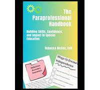 The Paraprofessional Handbook: Building Skills, Confidence, and Impact in Special Education