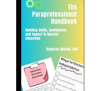 The Paraprofessional Handbook: Building Skills, Confidence, and Impact in Special Education