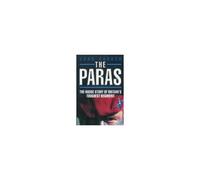 The Paras - The Inside Story Of Britain's Toughest Regiment