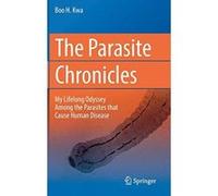 The Parasite Chronicles: My Lifelong Odyssey Among the Parasites that Cause Human Disease - [Version Originale] Inconnu (Auteur)