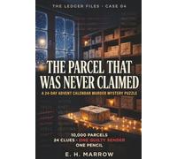 The Parcel That Was Never Claimed: A 24-Day Advent Calendar Murder Mystery Puzzle - 10,000 Parcels, 24 Clues, One Guilty Sender | A Christmas Logic & ... Game for Adults (The Ledger Files, Case 04)