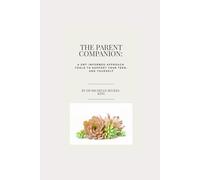 The Parent Companion: A DBT-Informed Approach: Tools to Support Your Teen - and Yourself