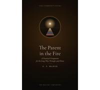 The Parent in the Fire A Practical Companion for the Long Way Through, and Home - G. S. Maher - Fire Community Books - ebook (ePub) - Livre