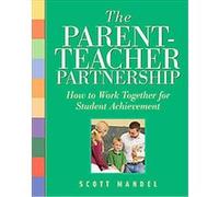 The Parent-Teacher Partnership Scott M. Mandel (Auteur)