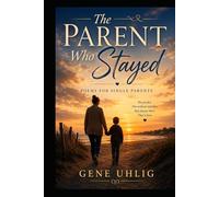 The Parent Who Stayed: Poems for Single Parents