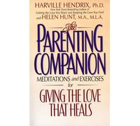 The Parenting Companion: Meditations and Exercises for Giving the Love That Heals