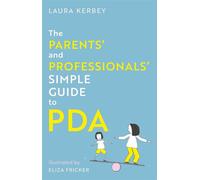 The Parents’ and Professionals’ Simple Guide to PDA - Laura Kerbey - Jessica Kingsley Publishers - ebook (ePub) - Livre