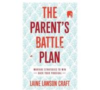 The Parents Battle Plan Warfare Strategies to Win Back Your Prodigal by Laine Lawson Craft Laine Lawson Craft (Auteur)