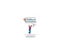 The Parents' Concise Guide To Childhood Vaccinations, Second Edition