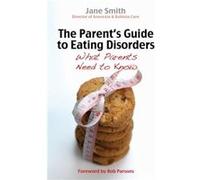 The Parents Guide to Eating Disorders by Jane Smith Jane Smith, (Auteur)