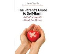 The Parents Guide to SelfHarm by Jane Smith Smith, Jane (Auteur)