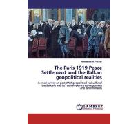The Paris 1919 Peace Settlement And The Balkan Geopolitical Realities