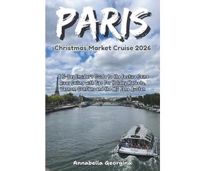The Paris Christmas Market Cruise 2026: A 5-Day Insider’s Guide to the Festive Seine River Sailing with Tips for Holiday Markets, Vernon, Conflans and the MS Jane Austen