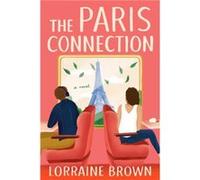 The Paris Connection Lorraine Brown (Auteur)