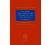 The Paris Convention For The Protection Of Industrial Property: A Commentary (Hardcover) Sam Ricketson, (Auteur)