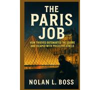 THE PARIS JOB: How Thieves Outsmarted the Louvre and Escaped with Priceless Jewels