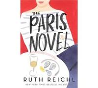 The Paris Novel - Ruth Reichl - Oneworld Publications - Livre en Anglais - Paperback Ruth ReichlRuth Reichl (Auteur)