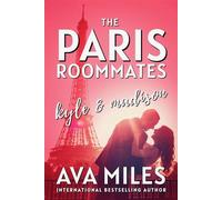 The Paris Roommates: Kyle & Madison A Friends to Lovers Workplace Romance - Ava Miles - Ava Miles Inc. - ebook (ePub) - Livre