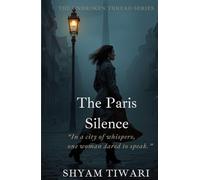 The Paris Silence: In a city of whispers, one woman dared to speak.