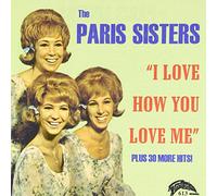The Paris Sisters - I How You Love Me/Greatest Hits (31 Cuts)