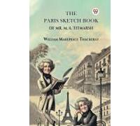 The Paris Sketch Book Of Mr. M. A. Titmarsh