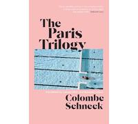 The Paris Trilogy: A Life in Three Stories