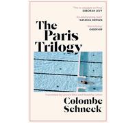 The Paris Trilogy: A Life in Three Stories