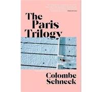 The Paris Trilogy: A Life in Three Stories