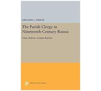 The Parish Clergy In Nineteenth-Century Russia