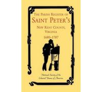 The Parish Register Of Saint Peter's, New Kent County, Virginia, 1680-1787