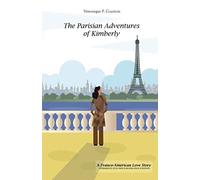 The Parisian Adventures of Kimberly (Les Aventures Parisiennes de Kimberly): A Franco-American Love Story - Intermediate Level French Reader (French Edition)