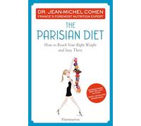 The Parisian Diet: How to Reach Your Right Weight and Stay There