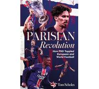 The Parisian Revolution: How PSG Toppled European and World Football