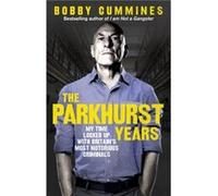 The Parkhurst Years by Bobby Cummines Bobby Cummines (Auteur)
