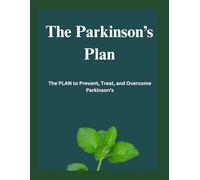The Parkinson’s Plan: The PLAN to Prevent, Treat, and Overcome Parkinson’s