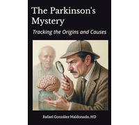 The Parkinson's Mystery: Tracking the Origins and Causes